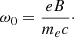 $$ \begin{aligned}&\omega _0 = \frac{e B}{m_e c}\cdot \end{aligned} $$