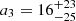 $ a_3 = 16^{+23}_{-25} $