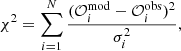 $$ \begin{aligned} \chi ^2 = \sum _{i=1}^N \frac{(\mathcal{O} _i^\mathrm{mod} - \mathcal{O} _i^\mathrm{obs})^2}{\sigma _i^2}, \end{aligned} $$