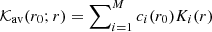 $ \mathcal{K}_{\mathrm{av}}(r_0;r) = \sum\nolimits_{i=1}^M c_i(r_0) K_i(r) $