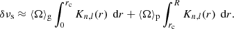 $$ \begin{aligned} \delta \nu _{\rm s} \approx \langle \Omega \rangle _{\rm g}\int _0^{r_{\rm c}} K_{n,l}(r)\,\text{ d}r + \langle \Omega \rangle _{\rm p}\int _{r_{\rm c}}^R K_{n,l}(r)\,\text{ d}r. \end{aligned} $$