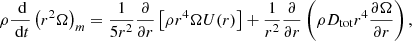 $$ \begin{aligned} \rho \frac{\text{ d}}{\text{ d}t}\left( r^2\Omega \right)_m = \frac{1}{5r^2} \frac{\partial }{\partial r} \left[ \rho r^4 \Omega U(r) \right] + \frac{1}{r^2} \frac{\partial }{\partial r} \left( \rho D_{\rm tot} r^4\frac{\partial \Omega }{\partial r} \right), \end{aligned} $$