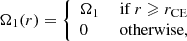 $$ \begin{aligned} \Omega _1(r) = \left\{ \begin{array}{ll} \Omega _1&\text{ if} \; r\geqslant r_{\rm CE}\\ 0&\text{ otherwise,} \end{array} \right. \end{aligned} $$
