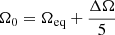$$ \begin{aligned} \Omega _0&= \Omega _{\rm eq} + \frac{\Delta \Omega }{5} \end{aligned} $$