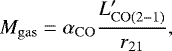 \begin{equation*} M_{\rm{gas}} = \alpha_{\rm{CO}} \frac{L'_{\rm{CO(2{-}1)}}} {r_{21}} ,\end{equation*}