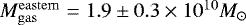 $M^{\rm{eastern}}_{\rm{gas}}= 1.9 \pm 0.3 \times 10^{10} M_{\odot}$