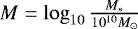 $M = \log_{10}{\frac{M_*}{10^{10} M_{\odot}}}$