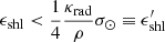 $$ \begin{aligned} \epsilon _{\rm shl} < \frac{1}{4} \frac{\kappa _{\rm rad}}{\rho } \sigma _\odot \equiv \epsilon _{\rm shl}^{\prime } \end{aligned} $$