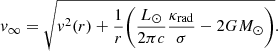 $$ \begin{aligned} { v}_{\infty } = \sqrt{ { v}^2(r) + \frac{1}{r} {\Bigg (} \frac{L_\odot }{2\pi c} \frac{\kappa _{\rm rad}}{\sigma } - 2G M_\odot {\Bigg )} } . \end{aligned} $$