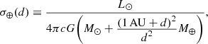 $$ \begin{aligned} \sigma _\oplus (d) \equiv \frac{L_\odot }{4 \pi c G {\left(M_\odot + \frac{\displaystyle (1\,\mathrm{AU}+d)^2}{\displaystyle d^2} M_\oplus \right)}}, \end{aligned} $$