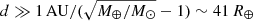 $ d \gg 1\,\mathrm{AU}/(\sqrt{M_\oplus/M_\odot} - 1)\sim41\,R_\oplus $