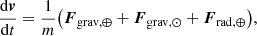 $$ \begin{aligned}&\frac{\mathrm{d}{\boldsymbol{v}}}{\mathrm{d}t} = \frac{1}{m} {\left({\boldsymbol{F}}_{\mathrm{grav},\oplus } + {\boldsymbol{F}}_{\mathrm{grav},\odot } + {\boldsymbol{F}}_{\mathrm{rad},\oplus }\right)}, \end{aligned} $$