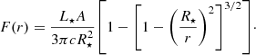 $$ \begin{aligned} F(r) = \frac{\displaystyle L_\star A}{\displaystyle 3{\pi }cR_\star ^2} {\left[1- \left[1-\left(\frac{\displaystyle R_\star }{\displaystyle r}\right)^2\right]^{3/2}\right]}\cdot \end{aligned} $$