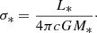 $$ \begin{aligned} \sigma _* = \frac{L_*}{4\pi c G M_*}\cdot \end{aligned} $$