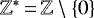 ${\mathbb{Z}}^*\,{=}\,{\mathbb{Z}}\setminus\{0\}$