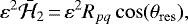 \begin{equation*} \varepsilon^2 \bar{\mathcal{H}}_2\,{=}\,\varepsilon^2 R_{pq}\cos({\theta_{\mathrm{res}}}),\end{equation*}
