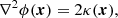 $$ \begin{aligned} \nabla ^2 \phi ({\boldsymbol{x}}) = 2 \kappa ({\boldsymbol{x}}), \end{aligned} $$