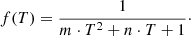 $$ \begin{aligned} f(T)=\frac{1}{m \cdot T^2+ n \cdot T +1}\cdot \end{aligned} $$