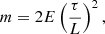 $$ \begin{aligned} m=2E\left(\frac{\tau }{L}\right)^2 ,\end{aligned} $$
