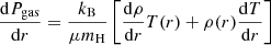 $$ \begin{aligned} \frac{\mathrm{d}P_{\rm gas}}{\mathrm{d}r} = \frac{k_{\rm B}}{\mu m_{\rm H}} \left[ \frac{\mathrm{d} \rho }{\mathrm{d}r}T(r)+ \rho (r) \frac{\mathrm{d}T}{\mathrm{d}r} \right] \end{aligned} $$
