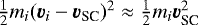 $\tfrac{1}{2}m_i (\vec{v}_i-\vec{v}_{\textrm{SC}})^2\approx\tfrac{1}{2}m_i \vec{v}^2_{\textrm{SC}}$