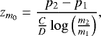 \begin{equation*} z_{m_0}=\frac{p_2-p_1}{\frac{C}{D}\log\left(\frac{m_2}{m_1}\right)}, \end{equation*}