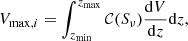 $$ \begin{aligned} {V}_{{\max ,i}} = \int _{{z}_{{\min }}}^{{z}_{{\max }}} \mathcal{C} ({S}_{\nu })\frac{\mathrm{d}V}{\mathrm{d}z}\mathrm{d}z, \end{aligned} $$
