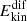 $ E_{\mathrm{kin}}^{\mathrm{dif}} $