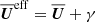 $ {\overline{\boldsymbol{U}}}^{\mathrm{eff}}={\overline{\boldsymbol{U}}}+\gamma $