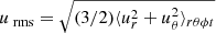$ {u_{\text{ rms}}}=\sqrt{(3/2)\langle{u_r^2+u_\theta^2}\rangle_{r\theta\phi t}} $