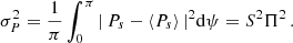 $$ \begin{aligned} \sigma ^2_P = \frac{1}{\pi } \int _0^\pi |\,P_s - \langle P_s\rangle \,|^2 \mathrm{d}\psi = S^2 \Pi ^2 \,. \end{aligned} $$