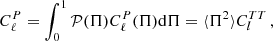 $$ \begin{aligned} C_\ell ^P = \int _0^1 {\mathcal{P} (\Pi ) C_\ell ^P(\Pi ) \mathrm{d}\Pi } = \langle \Pi ^2\rangle C_l^{TT} \,, \end{aligned} $$