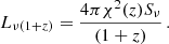 $$ \begin{aligned} L_{\nu (1+z)} = \frac{4\pi \chi ^2(z)S_{\nu }}{(1+z)}\,. \end{aligned} $$