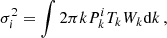 $$ \begin{aligned} \sigma ^2_i = \int 2 \pi k P_k^i T_{k} W_{k} \mathrm{d}k \,, \end{aligned} $$