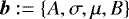 $\bm{b} := \left \{ A, \sigma, \mu, B \right \}$