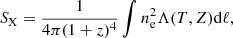 $$ \begin{aligned} S_{\rm X} = \frac{1}{4\pi (1+z)^4} \int n_{\rm e}^2 \Lambda (T,Z) \mathrm{d}\ell , \end{aligned} $$
