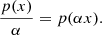 $$ \begin{aligned} \frac{p(x)}{\alpha }=p(\alpha x). \end{aligned} $$