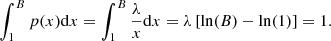 $$ \begin{aligned} \int _{1}^{B}p(x)\mathrm{d}x = \int _{1}^{B}\frac{\lambda }{x}\mathrm{d}x = \lambda \left[\ln (B)-\ln (1)\right] = 1. \end{aligned} $$