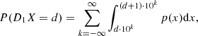 $$ \begin{aligned} P(D_{1}X=d)=\sum _{k=-\infty }^{\infty }\int _{d\cdot 10^{k}}^{(d+1)\cdot 10^{k}}p(x)\mathrm{d}x, \end{aligned} $$