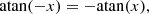 $$ \begin{aligned} \mathrm{atan}(-x)=-\mathrm{atan}(x), \end{aligned} $$
