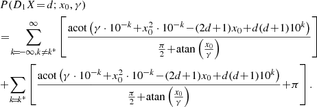 $$ \begin{aligned}&P(D_{1}X\!=\!d;x_{0},\gamma )\nonumber \\ &\!=\!\sum _{k\!=\!-\infty , k\ne k^{*}}^{\infty }\left[\frac{\mathrm{acot}\left(\gamma \cdot 10^{-k}\!+\!x_{0}^{2}\cdot 10^{-k}\!-\!(2d\!+\!1)x_{0}\!+\!d(d\!+\!1)10^{k}\right)}{\frac{\pi }{2}\!+\!\mathrm{atan}\left(\frac{x_{0}}{\gamma }\right)}\right]\nonumber \\ &\! +\! \sum _{k\!=\!k^{*}}\left[\frac{\mathrm{acot}\left(\gamma \cdot 10^{-k}\!+\!x_{0}^{2}\cdot 10^{-k}\!-\!(2d\!+\!1)x_{0}\!+\!d(d\!+\!1)10^{k}\right)}{\frac{\pi }{2}\!+\!\mathrm{atan}\left(\frac{x_{0}}{\gamma }\right)}\!+\!\pi \right]. \end{aligned} $$