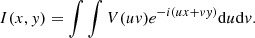 $$ \begin{aligned} I(x,{ y}) = \int \int V(u{ v})e^{-i(ux+{ v}{ y})} \mathrm{d}u \mathrm{d}{ v}. \end{aligned} $$