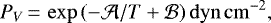 \begin{equation*} P_V\,{=}\,\exp{(-\mathcal{A}/T&#x002B;\mathcal{B})} \,\mathrm{dyn}\,\mathrm{cm}^{-2}, \end{equation*}