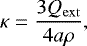 \begin{equation*} \kappa=\frac{3Q_{\mathrm{ext}}}{4a\rho} ,\end{equation*}