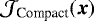 ${\mathcal{J}}_{\textrm{Compact}}(\boldsymbol{x})$