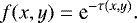 \begin{equation*} f(x,y)=\textrm{e}^{-\tau(x,y)} .\end{equation*}