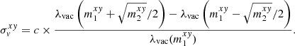 $$ \begin{aligned} \sigma _v^{xy} = c \times \frac{\lambda _{\mathrm{vac} } \left(m_1^{xy} + \sqrt{m_2^{xy}}/2 \right) - \lambda _{\mathrm{vac} } \left( m_1^{xy} - \sqrt{m_2^{xy}}/2 \right) }{\lambda _\mathrm{vac} (m_1^{xy})} {.} \end{aligned} $$