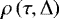 $\rho \left(\tau,\Delta\right)$