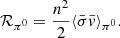 $$ \begin{aligned} {\mathcal{R} }_{\pi ^0}=\frac{n^2}{2} \langle \bar{\sigma } \bar{ v}\rangle _{\pi ^0}. \end{aligned} $$