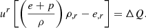 $$ \begin{aligned} u^r \left[ \left( \frac{e+p}{\rho } \right) \rho _{,r} -e_{, r} \right]=\Delta Q. \end{aligned} $$